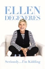 Ellen Degeneres Seriously...I'm Kidding